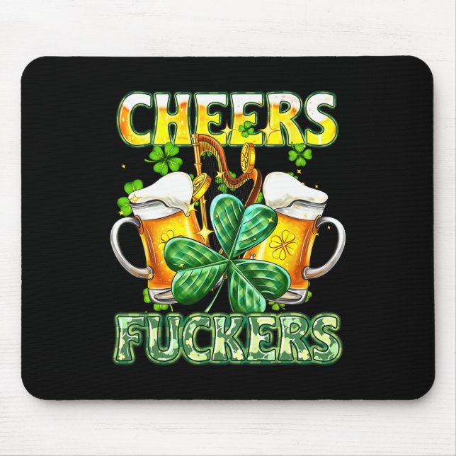 Cheers Fckers St Patricks Day Funny Drinking Beer  Mouse Mat (Front)