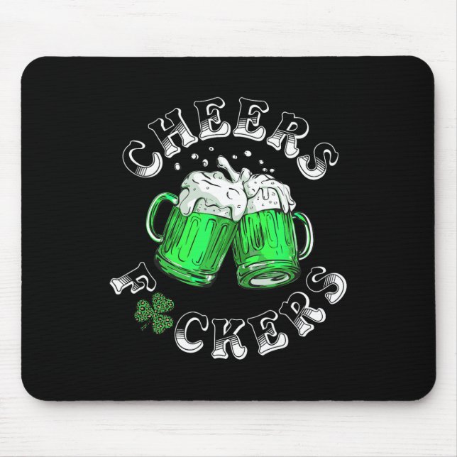 Cheers Fckers St Patricks Day Funny Drinking Beer  Mouse Mat (Front)