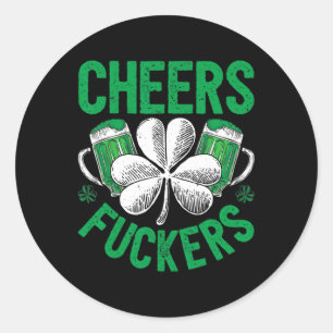 Cheers Fckers' St Patricks Day Men Women Beer Drin Classic Round Sticker
