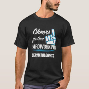 Cheers for Our Hardworking Dermatologists Party De T-Shirt
