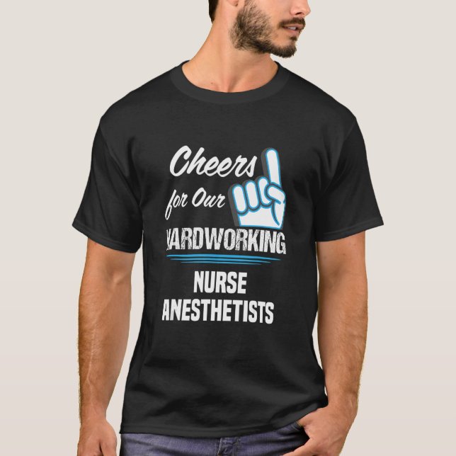 Cheers for Our Hardworking Nurse Anesthetists Part T-Shirt (Front)