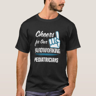 Cheers for Our Hardworking Pediatricians Party T-Shirt