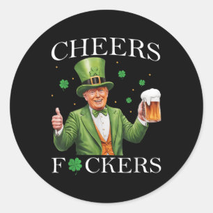 Cheers Forers St Patricks Day Funny Beer Drinking Classic Round Sticker