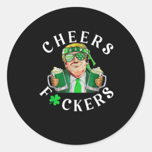 Cheers Forers St Patrick's Day Funny Beer Drinking Classic Round Sticker