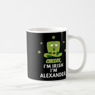 Cheers I Am Irish I Am Alexander Coffee Mug