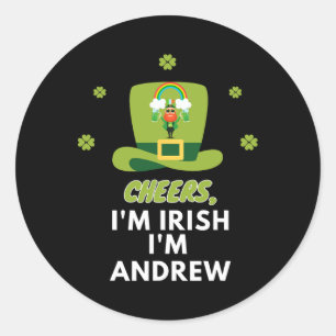 Cheers I Am Irish I Am Andrew  Classic Round Sticker