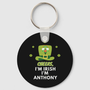 Cheers I Am Irish I Am Anthony Key Ring