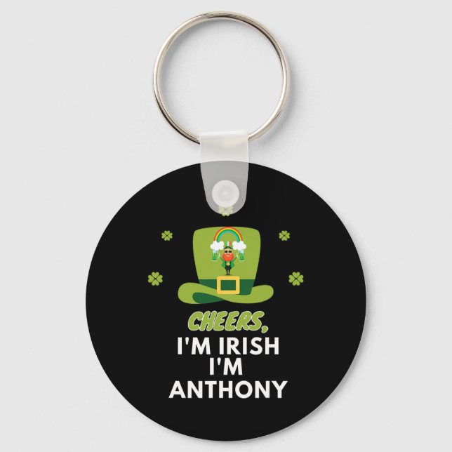 Cheers I Am Irish I Am Anthony  Key Ring (Front)