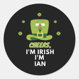 Cheers I Am Irish I Am Ian Classic Round Sticker