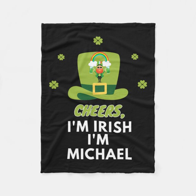 Cheers I Am Irish I Am Michael  Fleece Blanket (Front)
