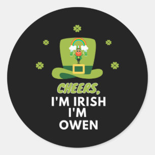Cheers I Am Irish I Am Owen  Classic Round Sticker