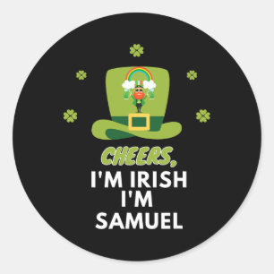 Cheers I Am Irish I Am Samuel Classic Round Sticker