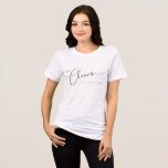 Cheers Minimal Black White Script Custom Wedding<br><div class="desc">Cheers Minimalist Black White Script Custom Wedding T-shirts</div>
