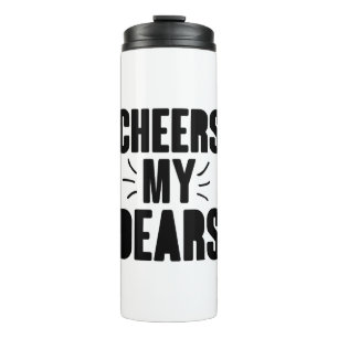 Cheers My Dear Hand-drawn Typography Design Thermal Tumbler