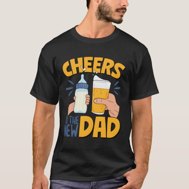 Cheers New Dad Announcet First Time Dad Dad To Be T-Shirt (Front)