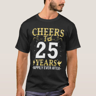Cheers Rings To 25 Years Happily Ever After Marrie T-Shirt