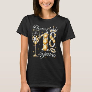 Cheers To 18 Years Old Happy 18th Birthday Queen D T-Shirt