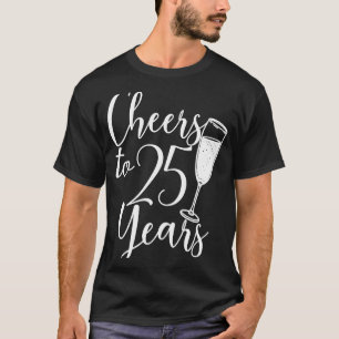 Cheers To 25 Years For Women Men 25th Birthday Ann T-Shirt