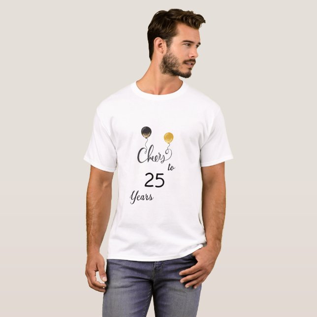 Cheers to 25 Years T-Shirt (Front Full)