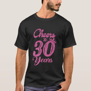 Cheers To 30 Years Old 30th Birthday Funny Drinkin T-Shirt