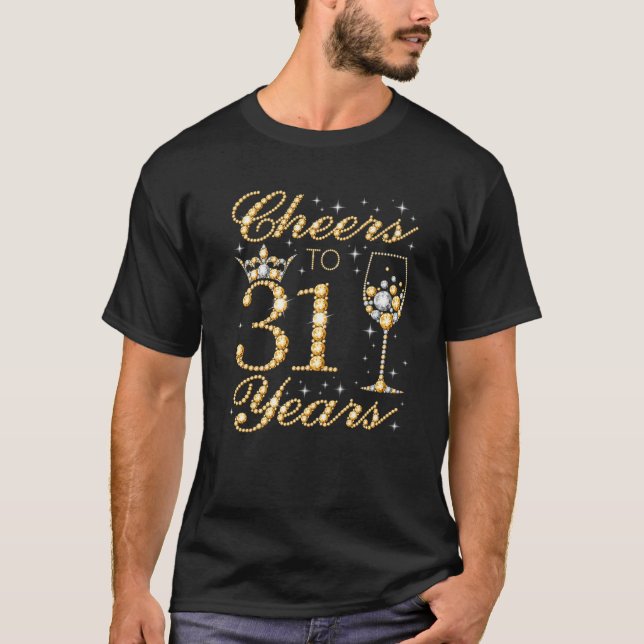 Cheers To 31 Years, 31St Queen's Birthday, 31 Year T-Shirt (Front)