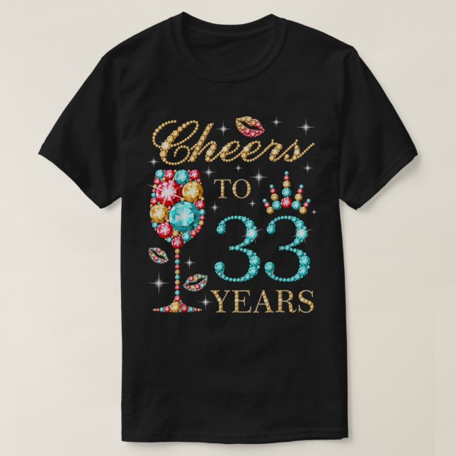 Cheers To 33 Years, 33 Years Old Women, 33 Birthda T-Shirt (Design Front)