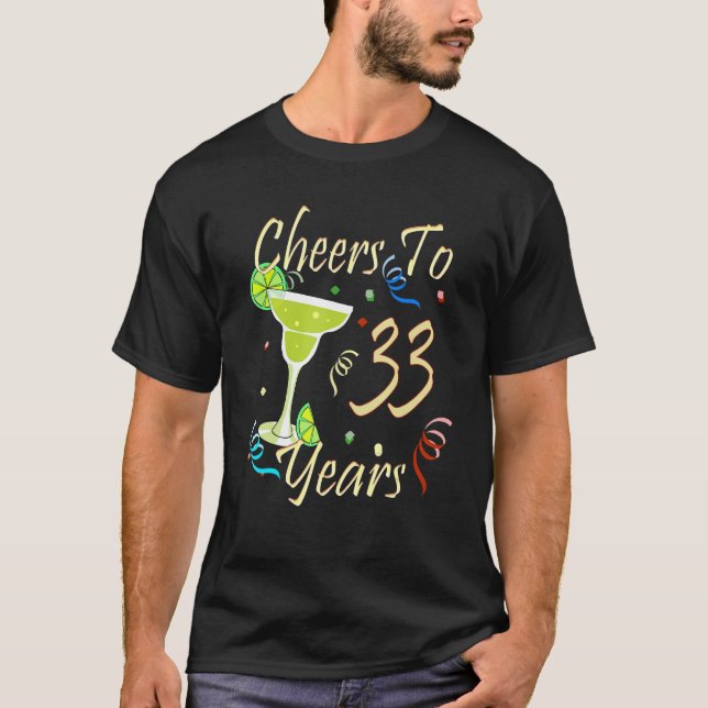 Cheers To 33 Years 33rd Funny Birthday Party Drink T-Shirt (Front)