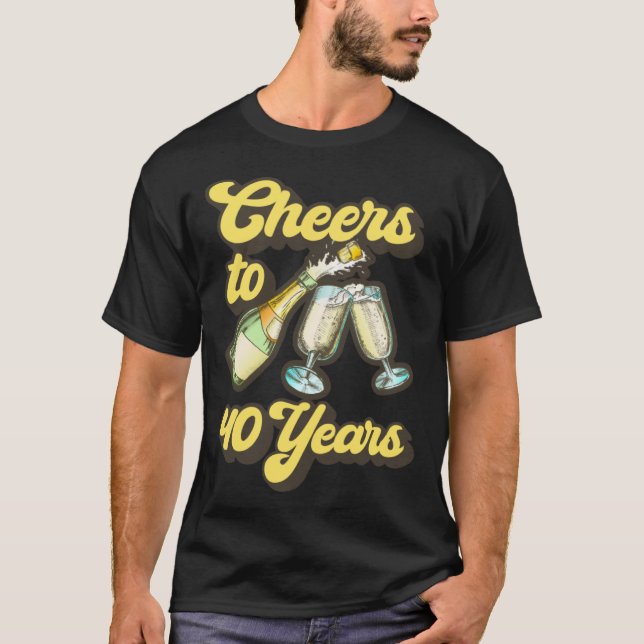 Cheers To 40 Years T-Shirt (Front)