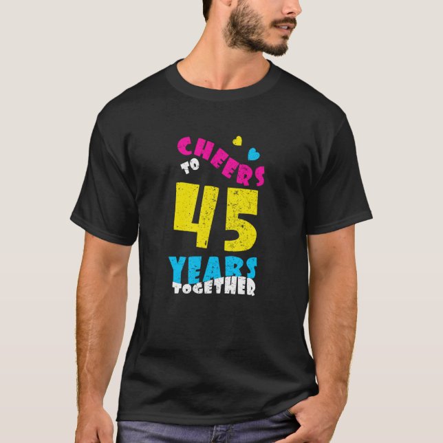 Cheers to 45 Years Together 45th Wedding Anniversa T-Shirt (Front)