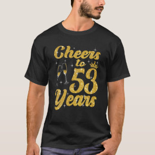 Cheers To 53 Years Old Queen Cute 53Rd Birthday Pa T-Shirt