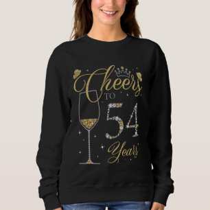 Cheers to 54 Years Old 54th Birthday Queen B-day P Sweatshirt