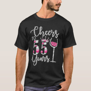 Cheers To 55 Years Old Happy 55Th Birthday Queen D T-Shirt