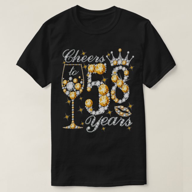 Cheers To 58 Years Old Happy 58th Birthday Queen D T-Shirt (Design Front)
