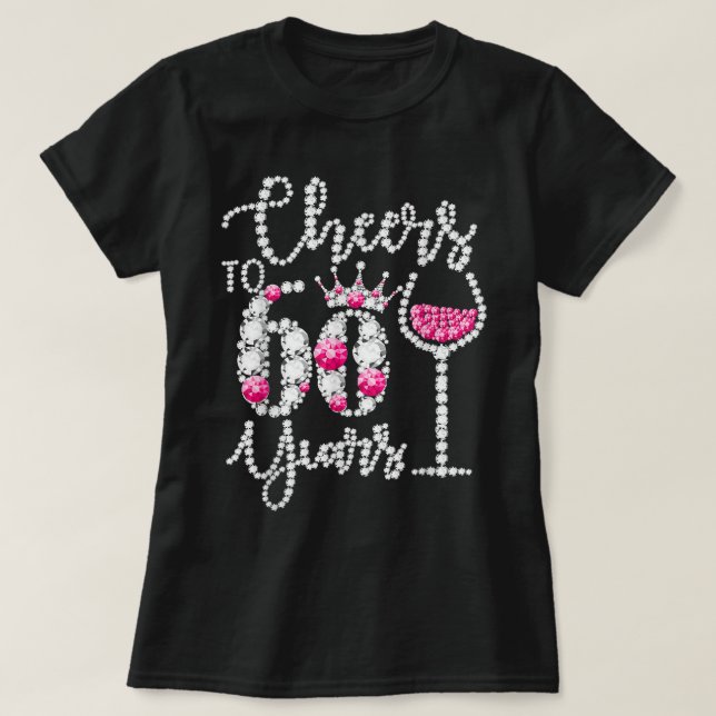 Cheers To 60 Year Old Gift 60th Birthday Queen Dri T-Shirt (Design Front)