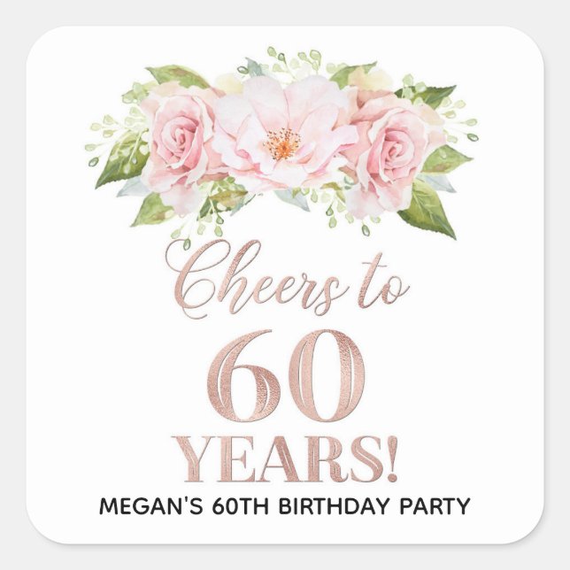 Cheers to 60 Years Birthday Rose Gold Pink Floral Square Sticker (Front)