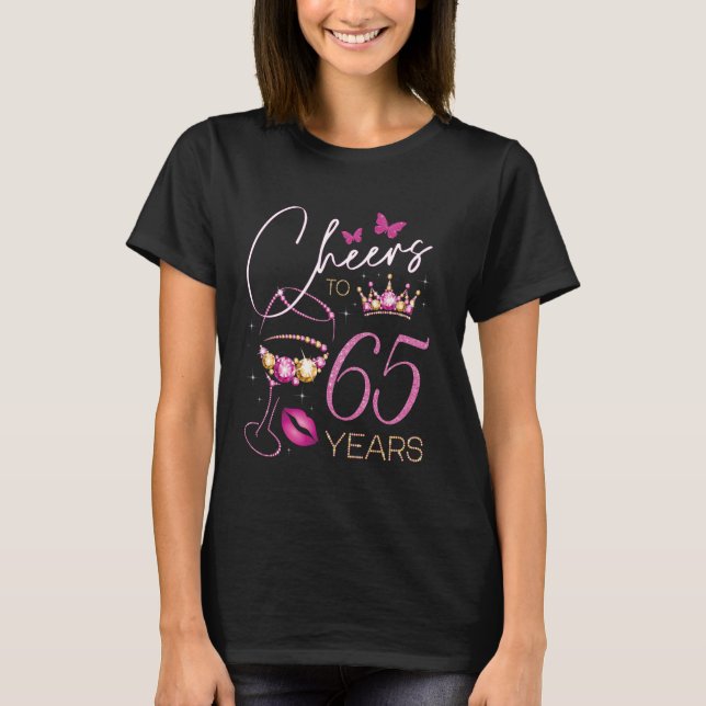 Cheers to 65 Years Old, 65th Queen's Birthday, 65t T-Shirt (Front)