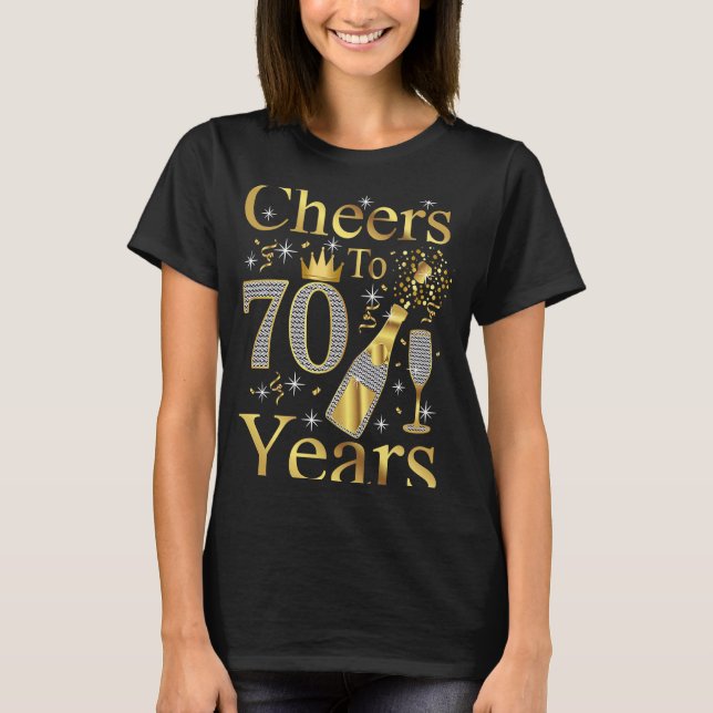 Cheers to 70 Years 1953 70th Birthday  Champagne W T-Shirt (Front)