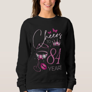 Cheers to 84 Years Old, 84th Queen's Birthday, 84t Sweatshirt