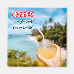 Cheers to a Grateful Life on Earth Magnet