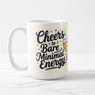 Cheers to bare minimal energy coffee mug