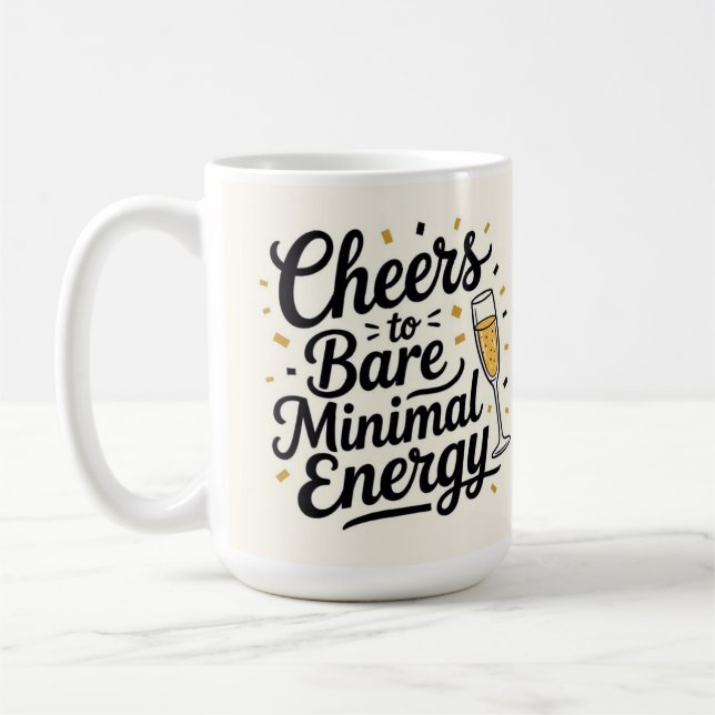 Cheers to bare minimal energy  coffee mug (Left)
