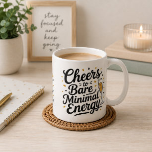Cheers to bare minimal energy coffee mug