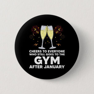 Cheers To Gym Goers After January Happy New Year W 6 Cm Round Badge