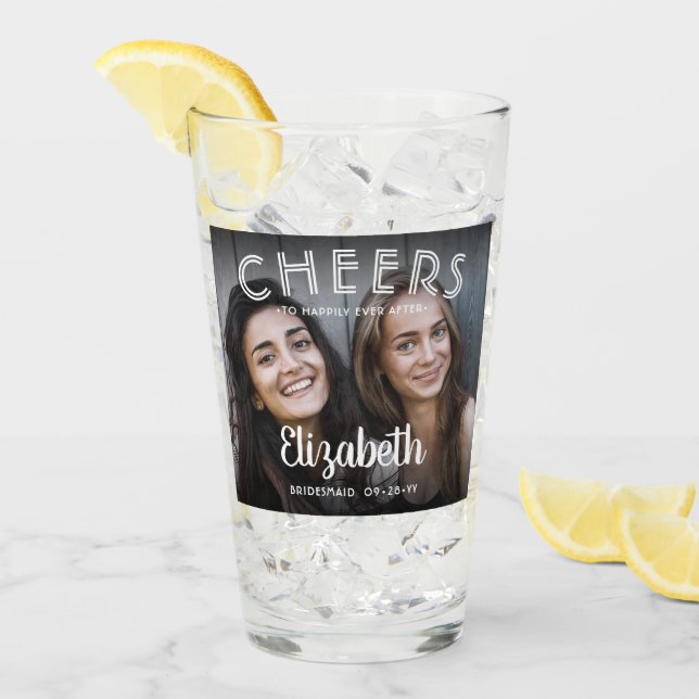 Cheers to Happily Ever After Photo Bridal Party Glass (Front Ice)