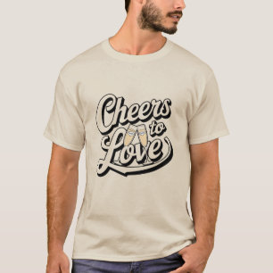 Cheers to Love T-Shirt
