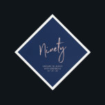 Cheers to Ninety Rose Gold & Navy 90th Birthday Napkin<br><div class="desc">This custom paper napkin will add stylish detail to your 90th birthday celebration. This design features chic rose gold lettering "Ninety" with custom text on a navy blue background. Matching invitations and party supplies are available in my shop BaraBomDesign.</div>