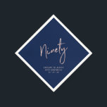 Cheers to Ninety Rose Gold & Navy 90th Birthday Napkin<br><div class="desc">This custom paper napkin will add stylish detail to your 90th birthday celebration. This design features chic rose gold lettering "Ninety" with custom text on a navy blue background. Matching invitations and party supplies are available in my shop BaraBomDesign.</div>