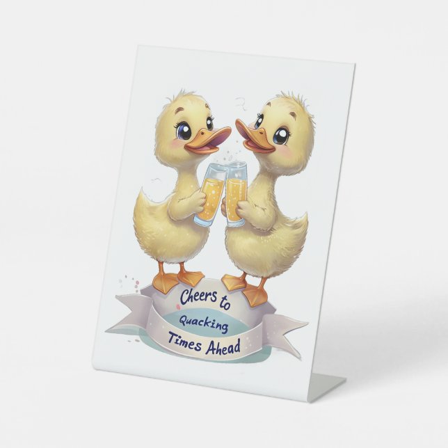 Cheers to Quacking Times Ahead Pedestal Sign (Front)