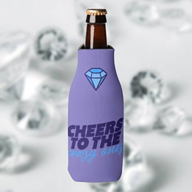 Cheers To The Crazy Ones Bottle Cooler (Creator Uploaded)
