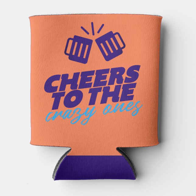 Cheers To The Crazy Ones Can Cooler (Front)